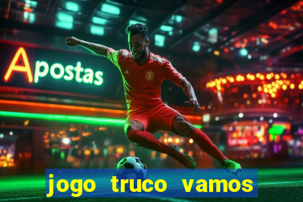 jogo truco vamos paga mesmo